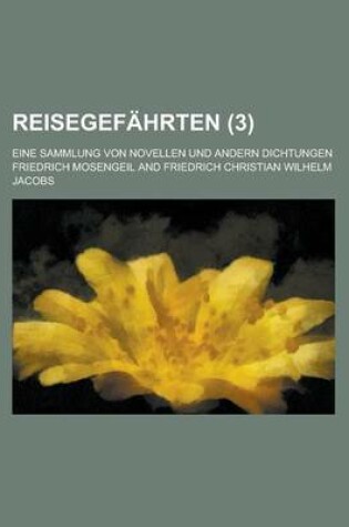 Cover of Reisegefahrten; Eine Sammlung Von Novellen Und Andern Dichtungen (3)