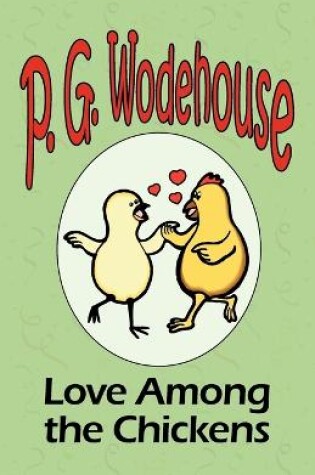 Cover of Love Among the Chickens - From the Manor Wodehouse Collection, a selection from the early works of P. G. Wodehouse