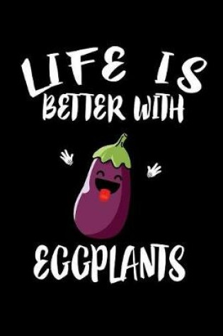 Cover of Life Is Better With Eggplants