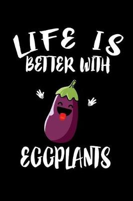 Book cover for Life Is Better With Eggplants