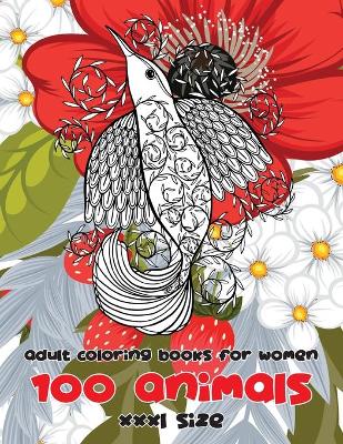 Cover of Adult Coloring Books for Women XXXL size - 100 Animals