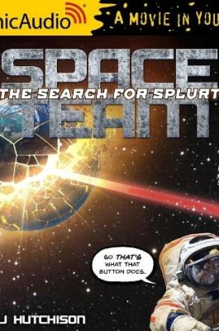 Cover of Space Team 3: The Search for Splurt [Dramatized Adaptation]