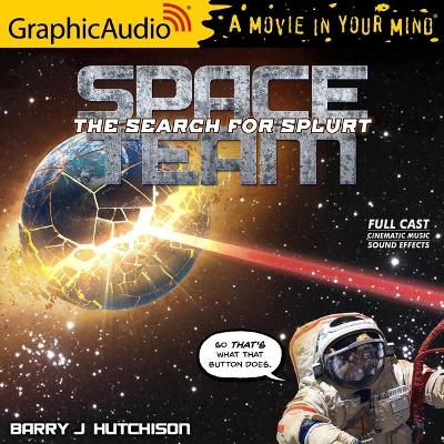 Cover of Space Team 3: The Search for Splurt [Dramatized Adaptation]