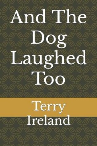 Cover of And The Dog Laughed Too