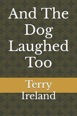 Book cover for And The Dog Laughed Too