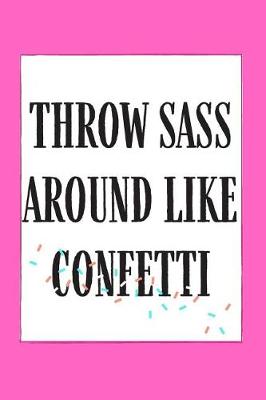 Book cover for Throw Sass Around Like Confetti