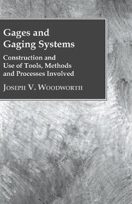 Book cover for Gages and Gaging Systems; Design, Construction and Use of Tools, Methods and Processes Involved