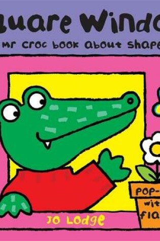 Cover of Mr Croc Board Book: Square Window