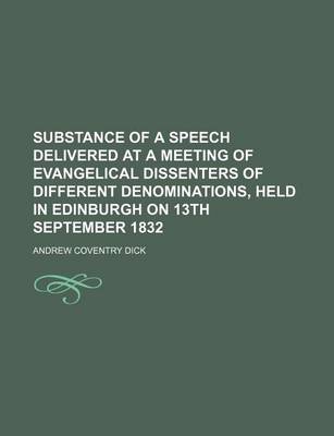 Book cover for Substance of a Speech Delivered at a Meeting of Evangelical Dissenters of Different Denominations, Held in Edinburgh on 13th September 1832