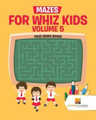 Book cover for Mazes for Whiz Kids Volume 5