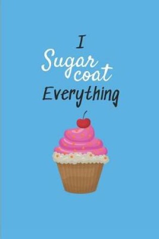 Cover of I Sugarcoat Everything