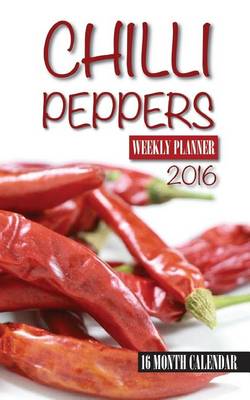Book cover for Chili Peppers Weekly Planner 2016