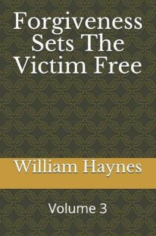 Cover of Forgiveness Sets the Victim Free