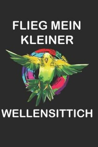 Cover of Flieg mein kleiner Wellensittich