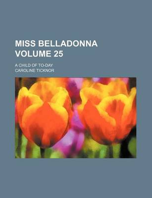 Book cover for Miss Belladonna Volume 25; A Child of To-Day