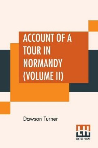 Cover of Account Of A Tour In Normandy (Volume II)