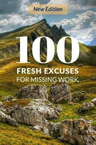 Cover of 100 Fresh Excuses for Missing Work