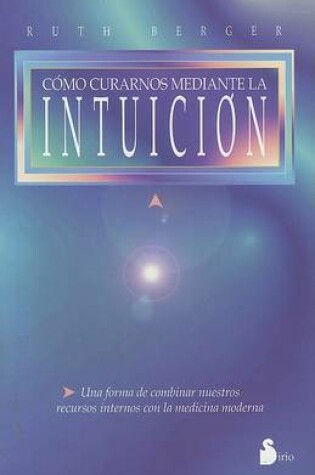 Cover of Como Curarnos Mediante la Intuicion