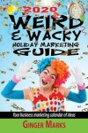 Book cover for 2020 Weird & Wacky Holiday Marketing Guide