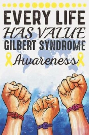 Cover of Every Life Has Value Gilbert Syndrome Awareness