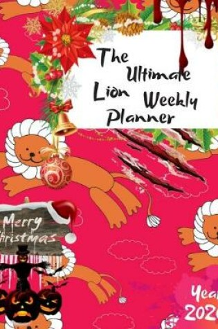 Cover of The Ultimate Merry Christmas Lion Weekly Planner Year 2020