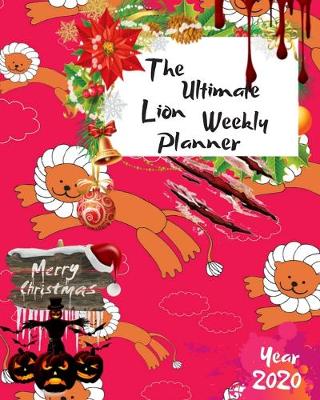 Book cover for The Ultimate Merry Christmas Lion Weekly Planner Year 2020