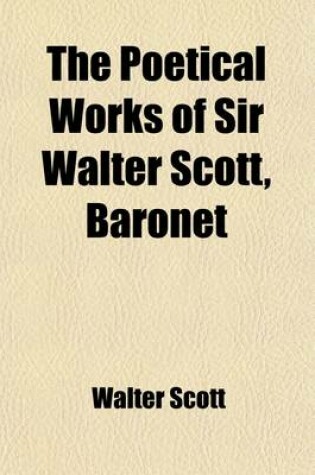 Cover of The Poetical Works of Sir Walter Scott, Baronet Volume 9