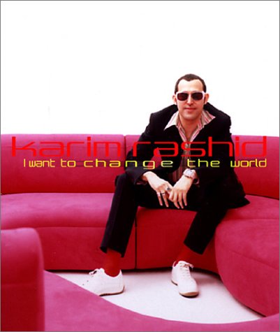 Book cover for Karim Rashid: I Want to Change the World