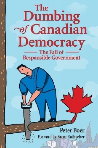 Cover of Dumbing of Canadian Democracy, The