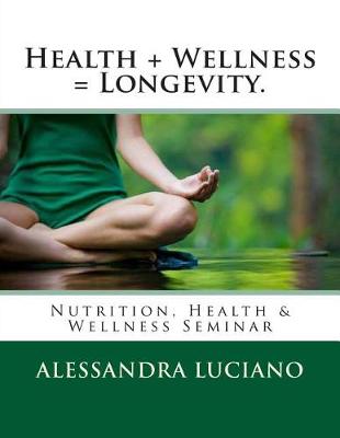 Book cover for Health + Wellness = Longevity.