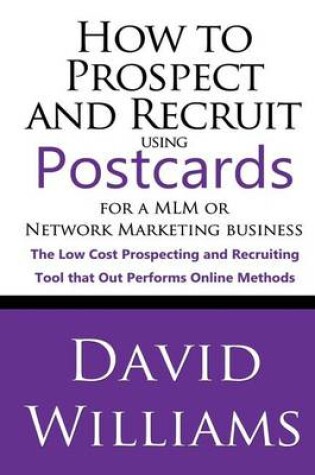 Cover of How to Prospect and Recruit using Postcards for a MLM or Network Marketing Business