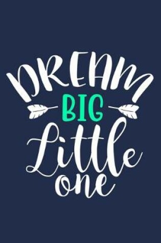 Cover of Dream Big Little One