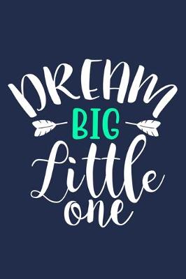 Book cover for Dream Big Little One