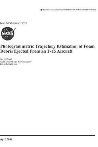 Cover of Photogrammetric Trajectory Estimation of Foam Debris Ejected from an F-15 Aircraft