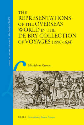 Cover of The Representations of the Overseas World in the De Bry Collection of Voyages (1590-1634)