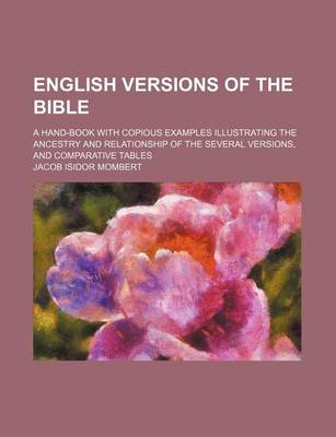 Book cover for English Versions of the Bible; A Hand-Book with Copious Examples Illustrating the Ancestry and Relationship of the Several Versions, and Comparative Tables