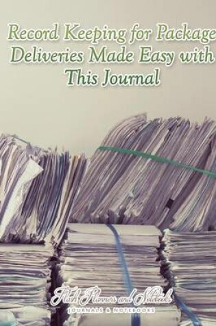 Cover of Record Keeping for Package Deliveries Made Easy with This Journal