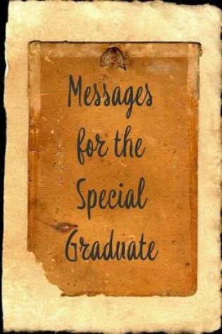 Cover of Messages for the Special Graduate