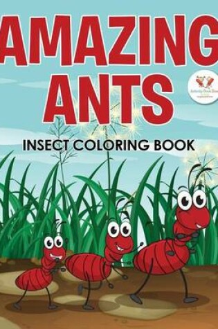 Cover of Amazing Ants Insect Coloring Book