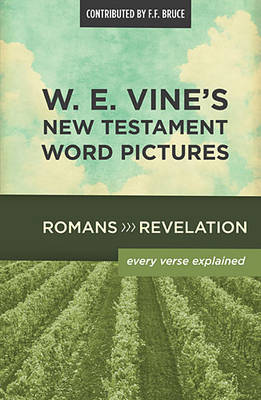 Book cover for W. E. Vine's New Testament Word Pictures: Romans to Revelation