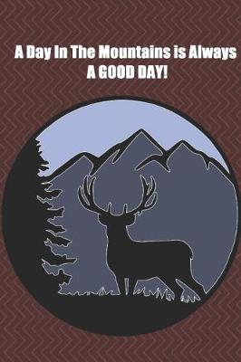 Book cover for A Day In The Mountains Is Always A "Good Day"!