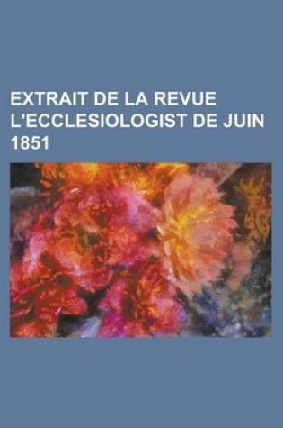 Cover of Extrait de La Revue L'Ecclesiologist de Juin 1851