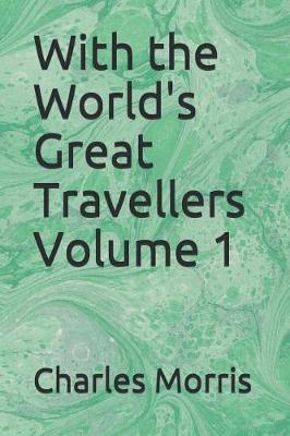 Book cover for With the World's Great Travellers Volume 1