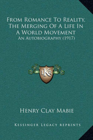 Cover of From Romance to Reality, the Merging of a Life in a World Movement