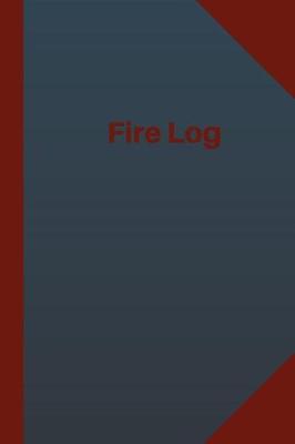 Book cover for Fire Log (Logbook, Journal - 124 pages 6x9 inches)
