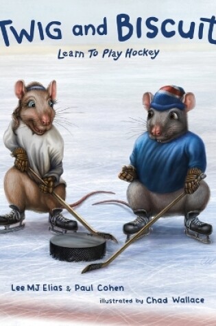 Cover of Twig and Biscuit Learn to Play Hockey