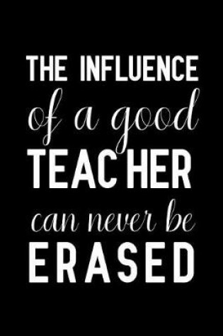 Cover of The Influence of a Good Teacher Can Never Be Erased