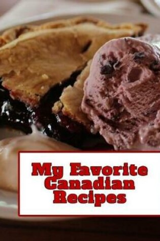 Cover of My Favorite Canadian Recipes
