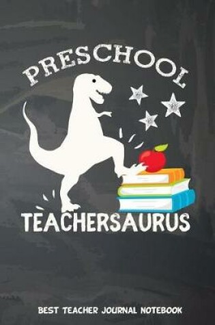 Cover of Preschool Teachersaurus Best Teacher Journal Notebook