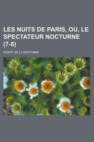 Cover of Les Nuits de Paris, Ou, Le Spectateur Nocturne (7-8 )
